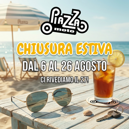 CHIUSURA ESTIVA - PIAZZA MOTO